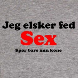 Jeg elsker fed sex spørg min kone Humor Hila Design