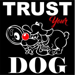 Trust you dog