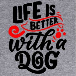 Life is better with a dog