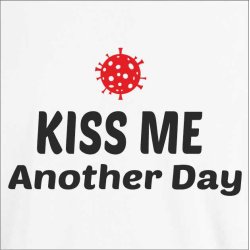 Kiss me another day