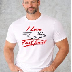 I love fast food