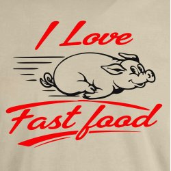I love fast food