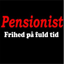 Pensionist -Frihed  p� fuld tid.