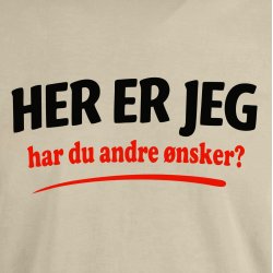 Her er jeg har du andre �nske