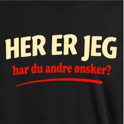 Her er jeg har du andre �nske
