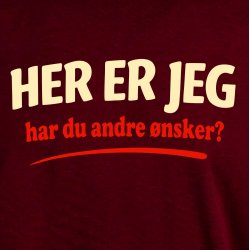 Her er jeg har du andre �nske