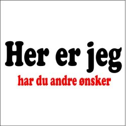 Her er jeg har du andre nske