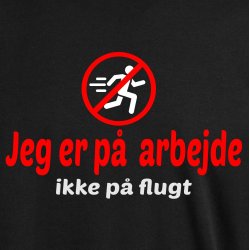 Rolig jeg er p� arbejde ikke p� flugt .