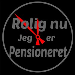 Rolig nu jeg er pensioneret .