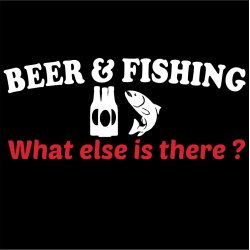 Beer &amp; fishing.