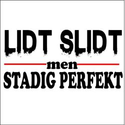 Lidt lidt men slidt men stadig perfekt