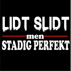 Lidt lidt men slidt men stadig perfekt