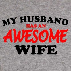 My husband has an awesome wife