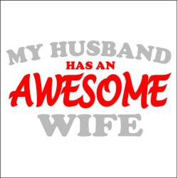 My husband has an awesome wife