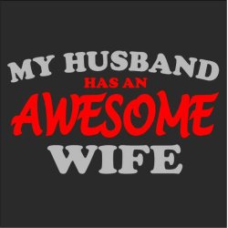 My husband has an awesome wife