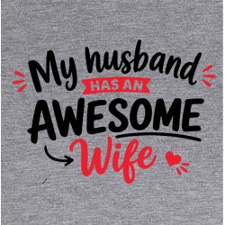My husband has an awesome wife