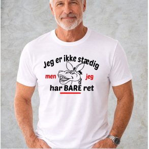Jeg er ikke st�dig men jeg har bare ret