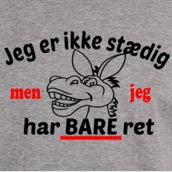 Jeg er ikke stdig men jeg har bare ret