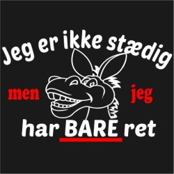 Jeg er ikke stdig men jeg har bare ret