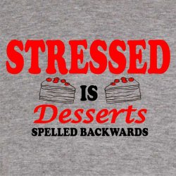 Stressed is desserts spilled backwads