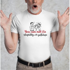 You can not fix stupidity with gaffatape