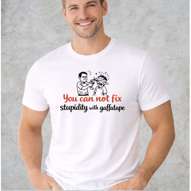 You can not fix stupidity with gaffatape