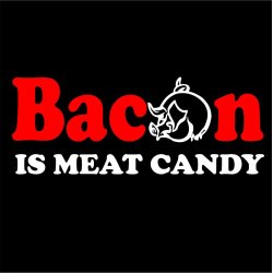 Bacon is meat candy