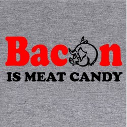 Bacon is meat candy