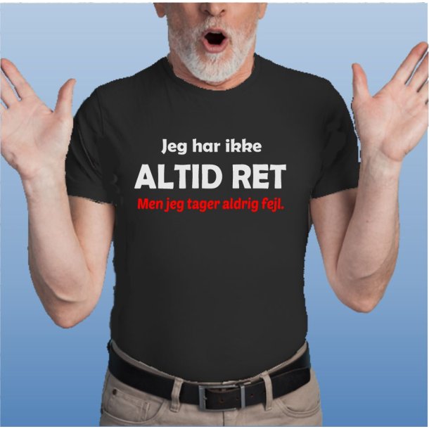 Jeg har ikke altid ret men jeg tager aldrig fejl