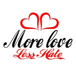 More love less hate