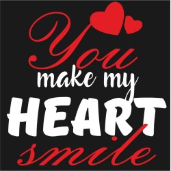  You make my heart smile
