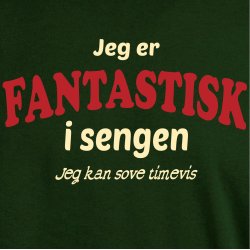 Jeg er fantastisk i sengen jeg sove timevis
