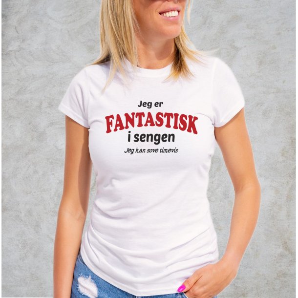 Jeg er fantastisk i sengen jeg sove timevis