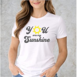 You are my sunshine.