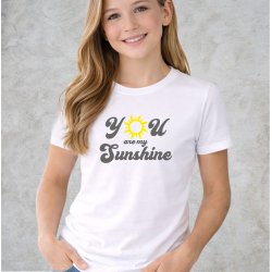 You are my sunshine.