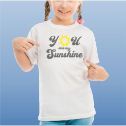 You are my sunshine.