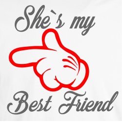 She�s my bedst friend