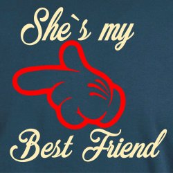 She�s my bedst friend