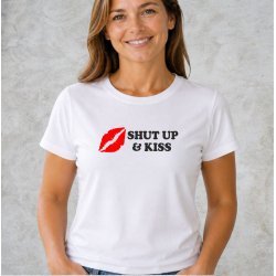 Shut Up &amp; Kiss shirt