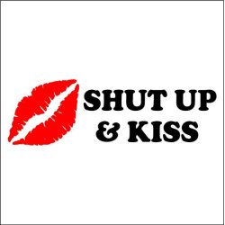 Shut Up &amp; Kiss shirt