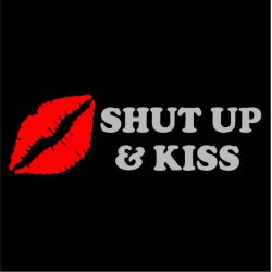 Shut Up &amp; Kiss shirt