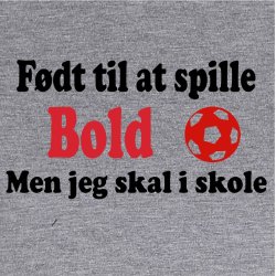 Fdt til bold men skal i skole 