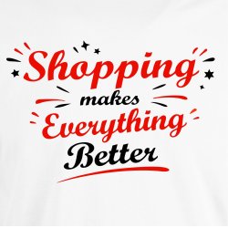 Shopping makes everything better