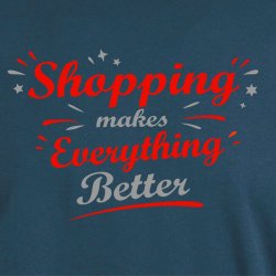 Shopping makes everything better