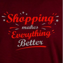 Shopping makes everything better