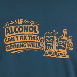 If alcohol can�t fix this nothing will.
