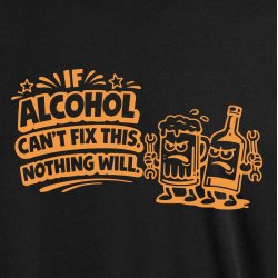 If alcohol can�t fix this nothing will.