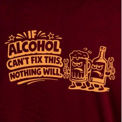 If alcohol can�t fix this nothing will.