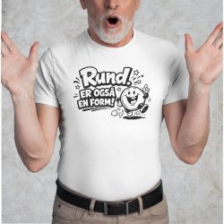 RUND. Er ogs� en form!