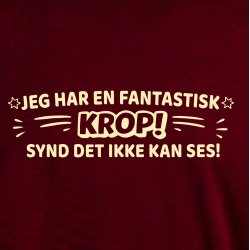 Jeg har en fantastisk KROP! synd det ikke kan ses!.